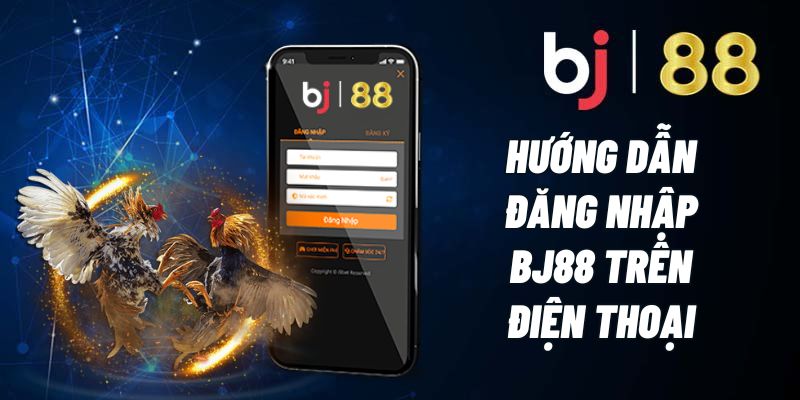 Cách Đăng Nhập BJ388 Trên Điện Thoại